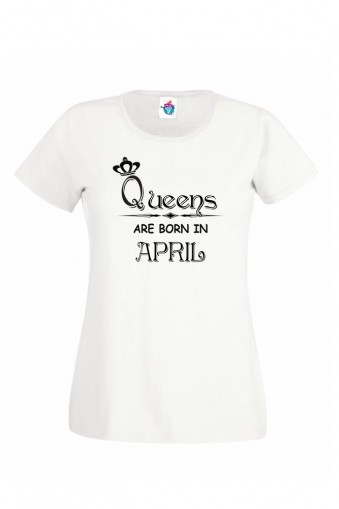 Дамска тениска за рожден ден Queens are Born April ...
