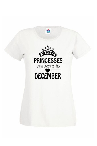 Дамска тениска за Рожден ден Princesses are born December...