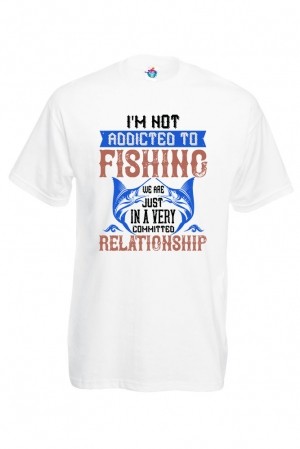 Мъжка Тениска За Риболов  I'm Not Addicted To Fishing Just We Are