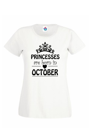 Дамска Тениска За Рожден Ден Princesses Are Born  За Октомври