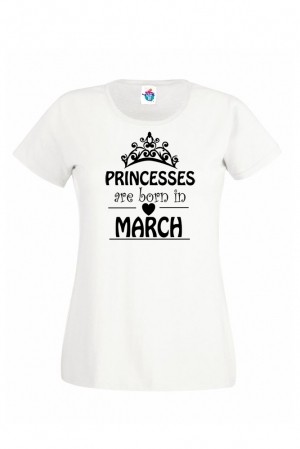 Дамска тениска за Рожден ден Princesses are born March...